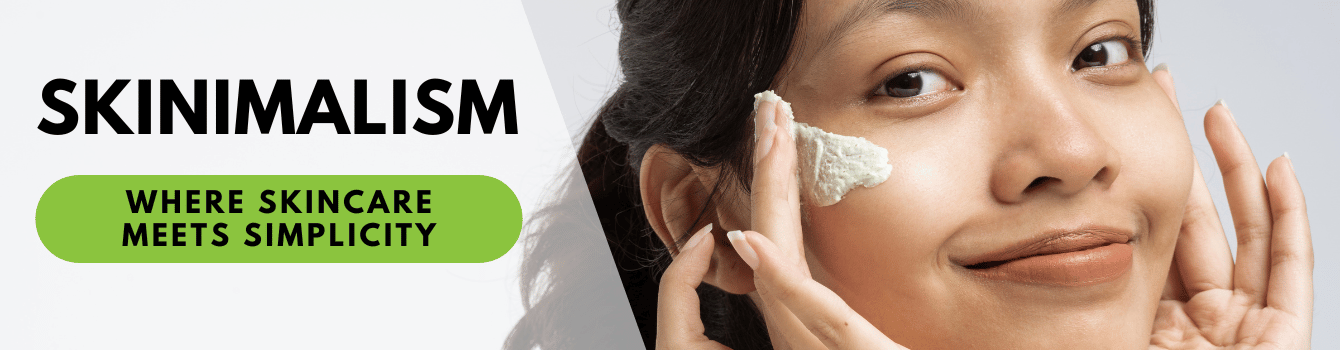 Skinimalism: Where Skincare Meets Simplicity