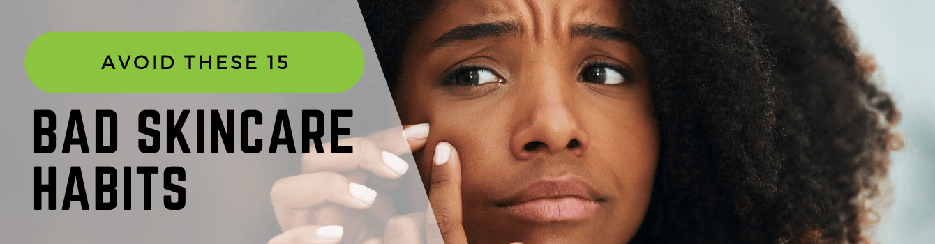 Learn about common skincare mistakes people make and how to avoid them. We explain 15 bad skincare habits and give our best tips for how to kick these habits to the curb. Click to learn more.
