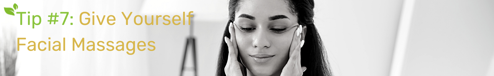Tip #7: Give Yourself Facial Massages